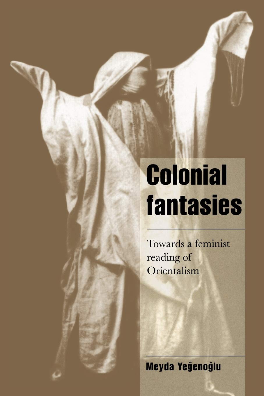 Colonial Fantasies: Towards a Feminist Reading of Orientalism (Cambridge Cultural Social Studies) Law