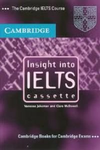 Insight into IELTS Cassette: The Cambridge IELTS Course book