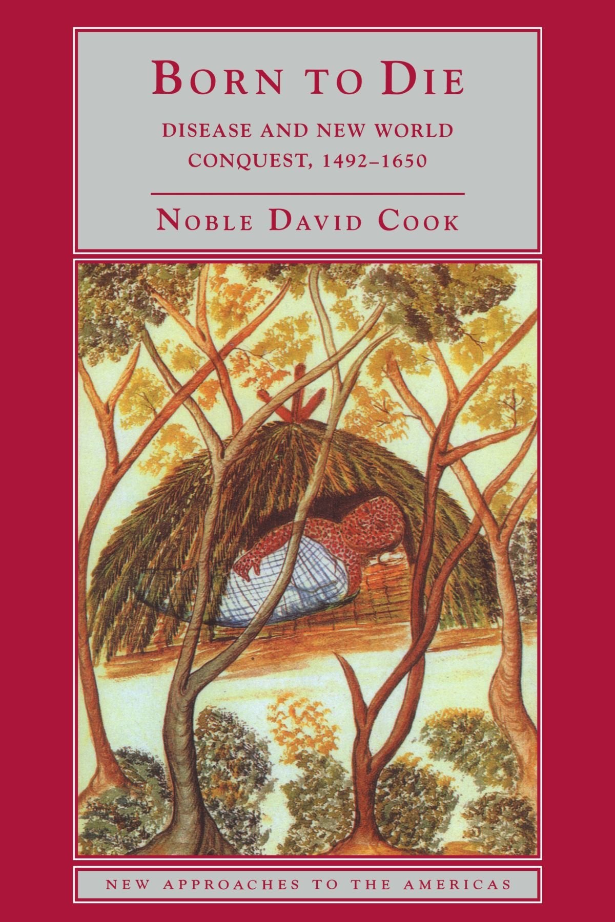 Born to Die: Disease and New World Conquest, 1492-1650 book