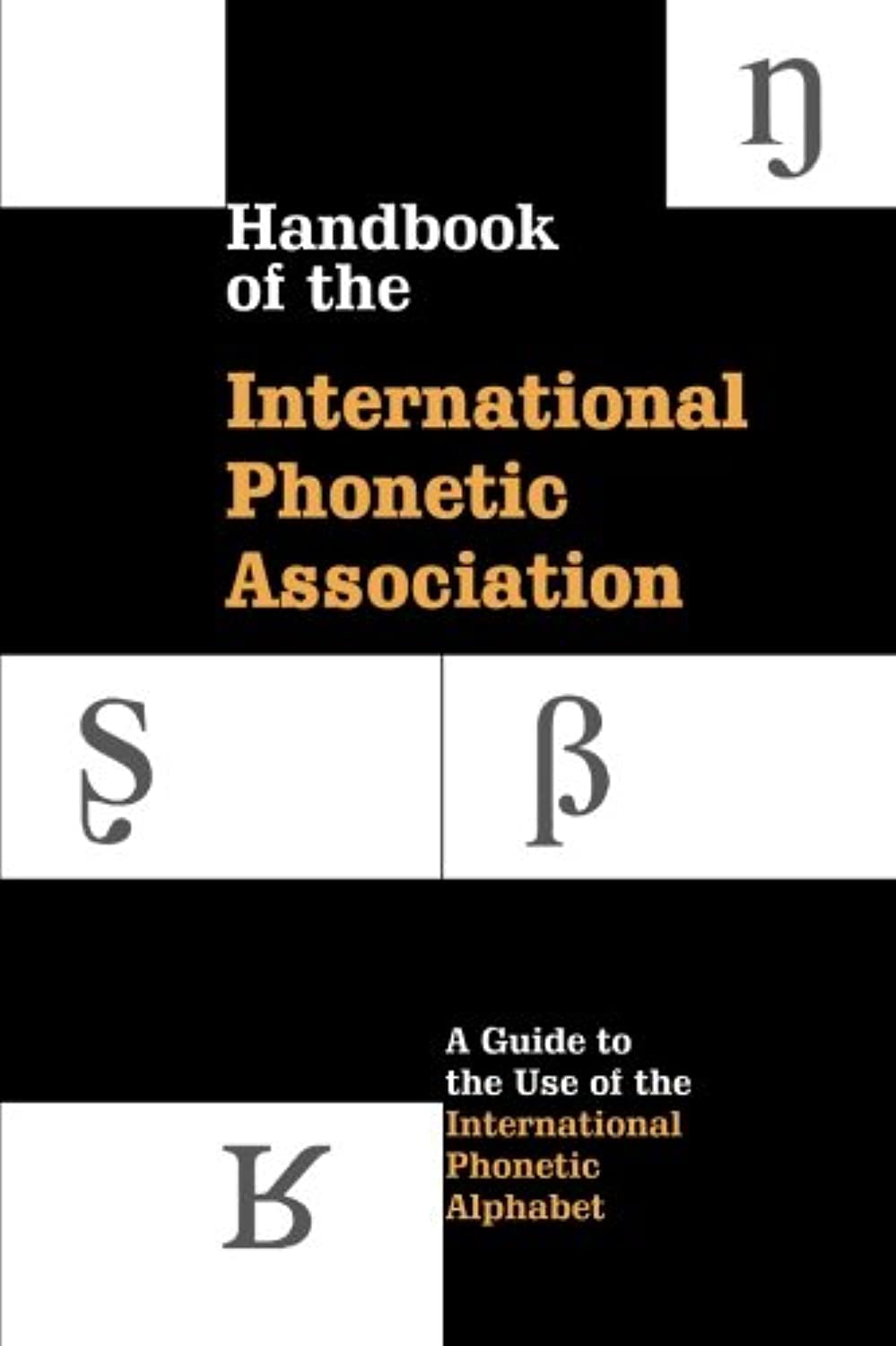 Handbook of the International Phonetic Association: A Guide To The Use Of The International Phonetic Alphabet Social Sciences