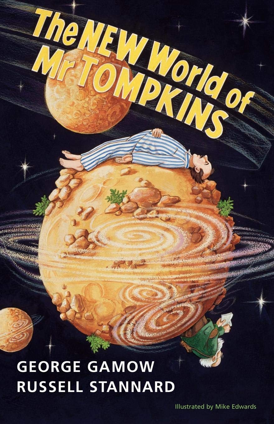 The New World of Mr Tompkins: George Gamow's Classic Mr Tompkins in Paperback Natural Sciences