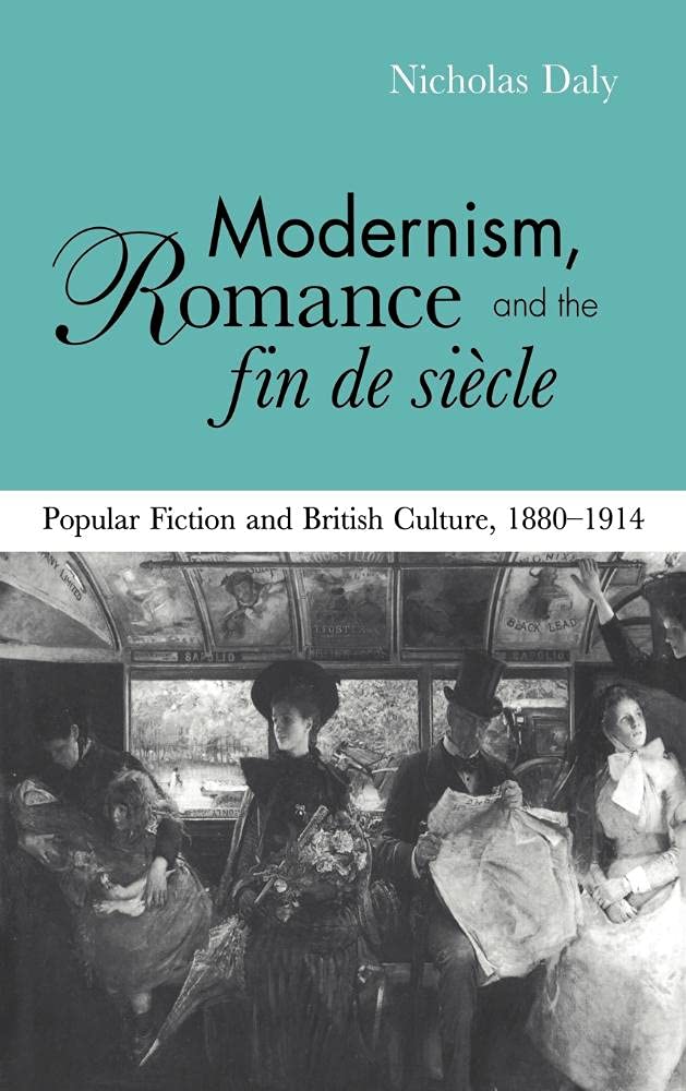 Modernism, Romance and the Fin de Siècle: Popular Fiction and British Culture book