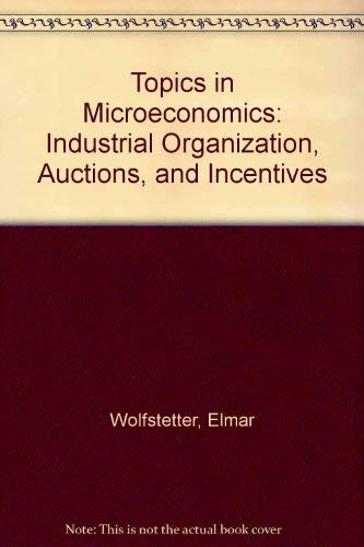 Topics in Microeconomics: Industrial Organization, Auctions, and Incentives Business, Finance & Career