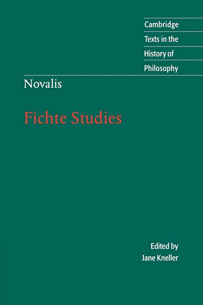 Novalis: Fichte Studies (Cambridge Texts in the History of Philosophy) Philosophy