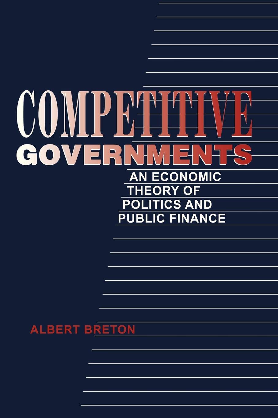 Competitive Governments: An Economic Theory of Politics and Public Finance Law