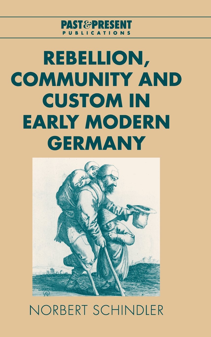 Rebellion, Community and Custom in Early Modern Germany (Past and Present Publications) Books
