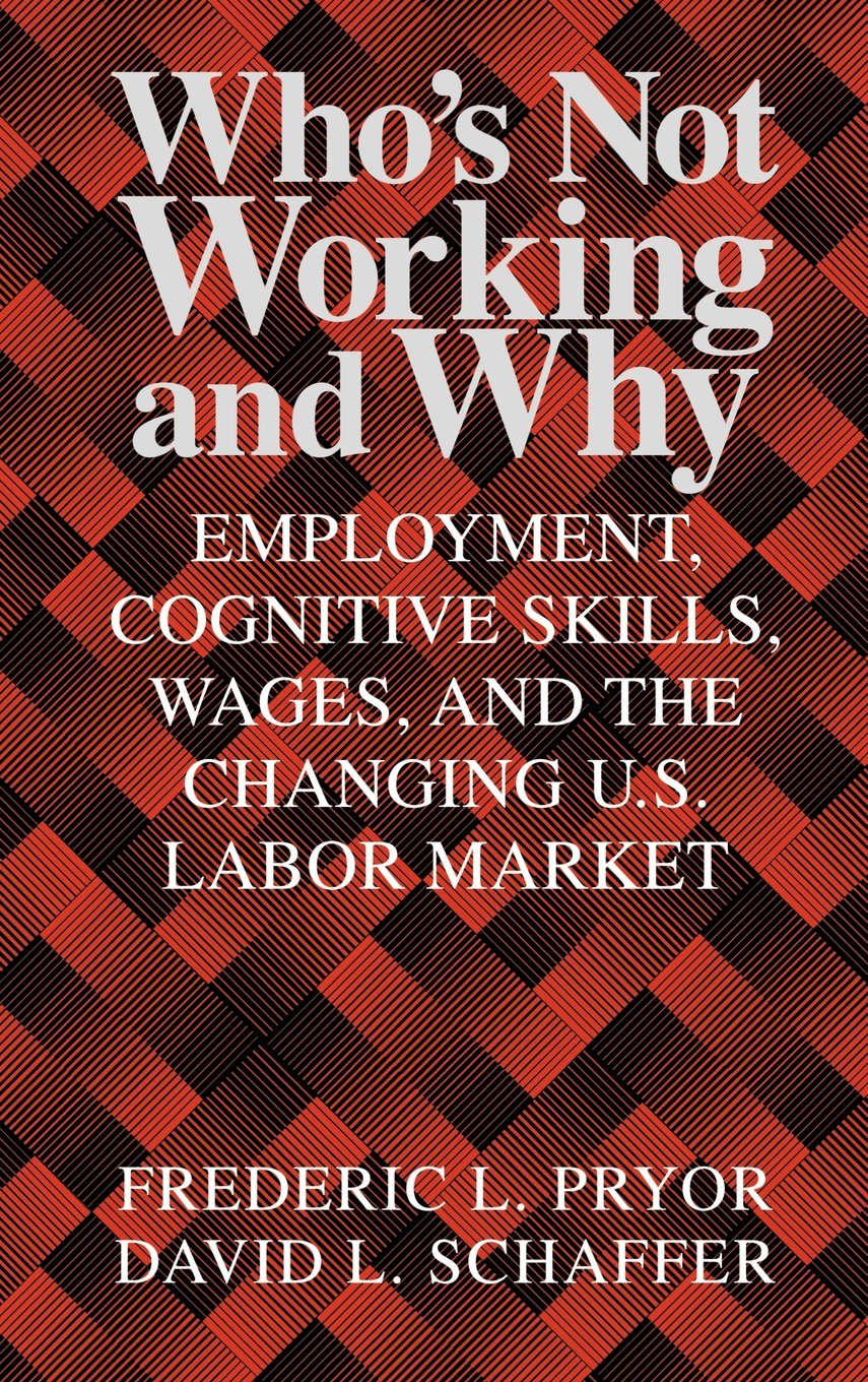 Who's Not Working and Why: Employment, Cognitive Skills, Wages, and the Changing U.S. Labor Market Law