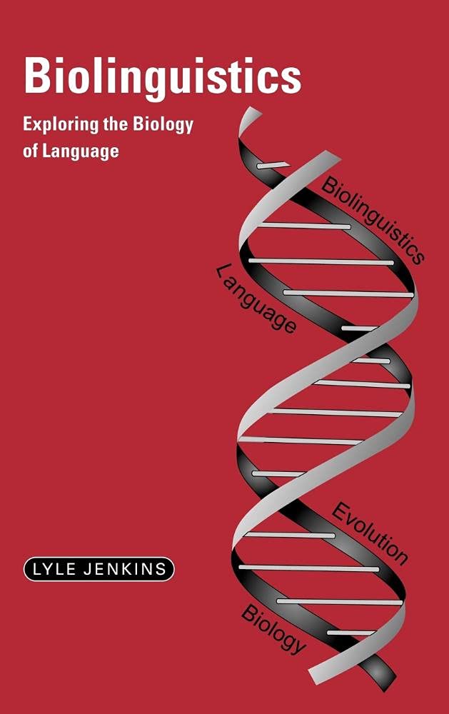 Biolinguistics: Exploring the Biology of Language (Cambridge Approaches to Linguistics) Social Sciences