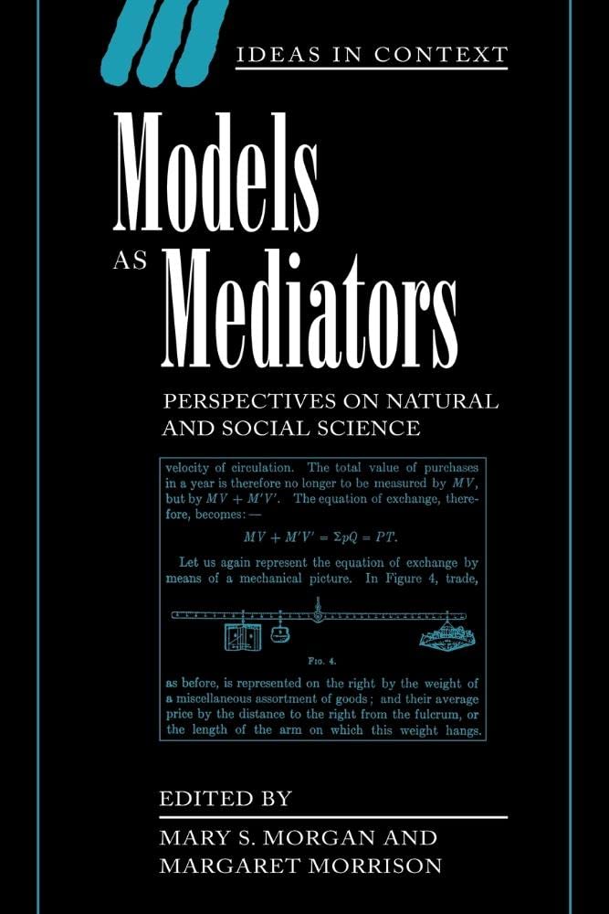 Models as Mediators: Perspectives on Natural and Social Science (Ideas in Context, 52) Business, Finance & Career