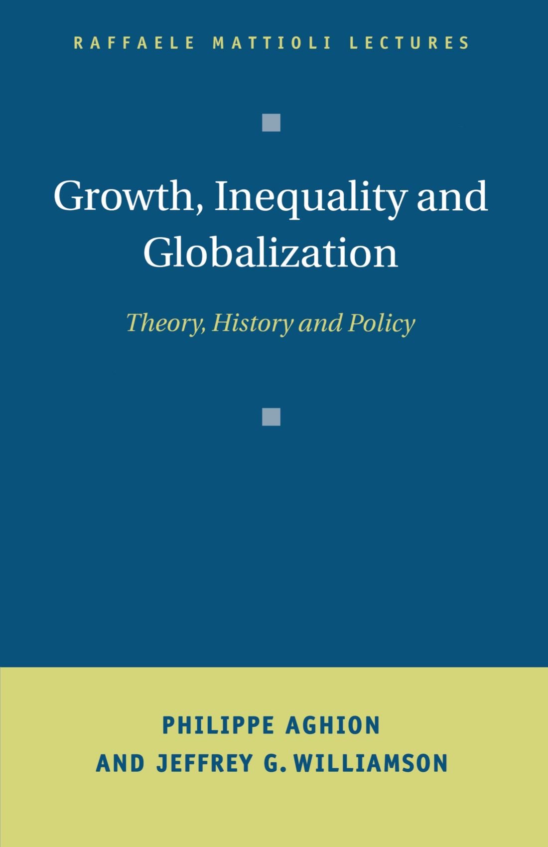 Growth, Inequality, and Globalization: Theory, History, and Policy (Raffaele Mattioli Lectures) Business, Finance & Career
