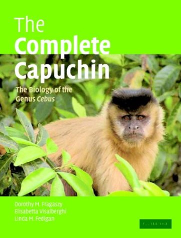 The Complete Capuchin: The Biology of the Genus Cebus Natural Sciences
