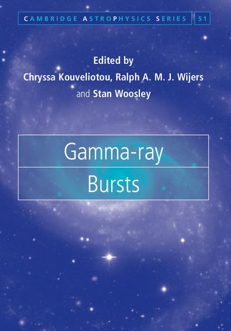Gamma Ray Bursts (Cambridge Astrophysics, 51, Band 51) Mathematics