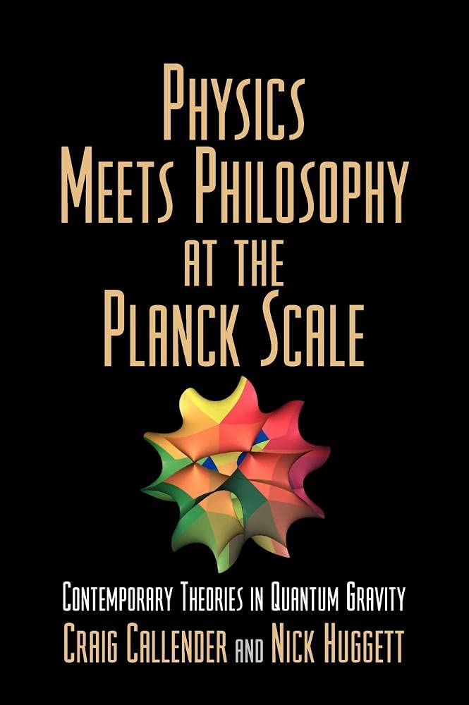 Physics Meets Philosophy at the Planck Scale: Contemporary Theories in Quantum Gravity Natural Sciences
