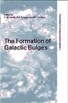 The Formation of Galactic Bulges (Cambridge Contemporary Astrophysics) Natural Sciences