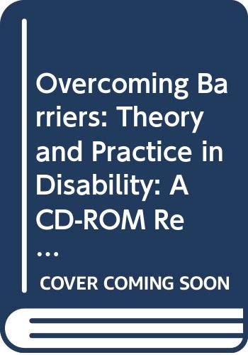 Overcoming Barriers: Theory and Practice in Disability: A CD-ROM Resource (Local Area Network Licence) Social Sciences