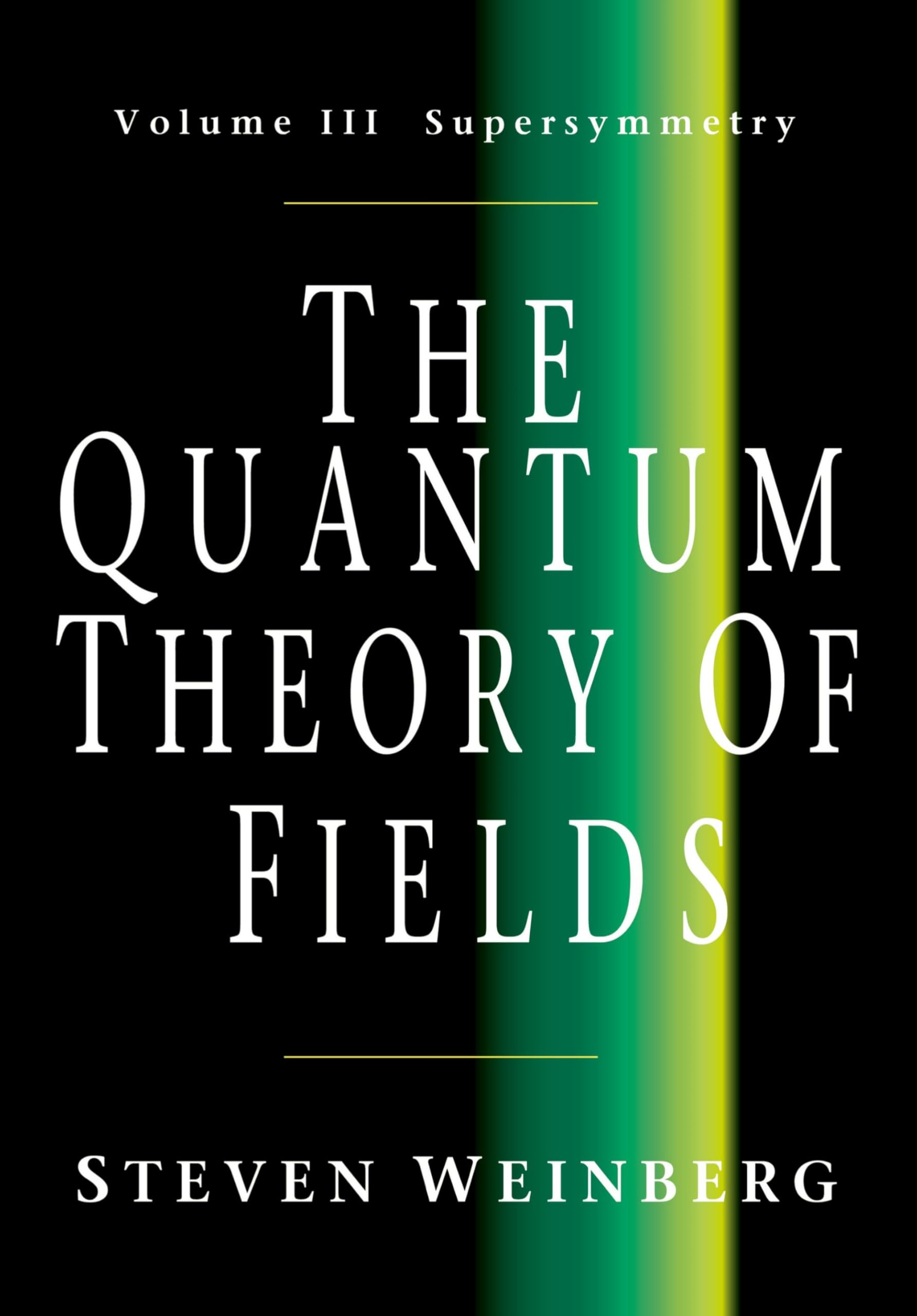 The Quantum Theory of Fields, Volume 3: Supersymmetry Natural Sciences