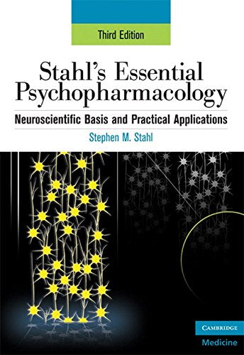 Stahl's Essential Psychopharmacology: Neuroscientific Basis and Practical Applications (Essential Psychopharmacology Series) Medicine