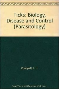 Ticks: Biology, Disease And Control (Parasitology) Natural Sciences