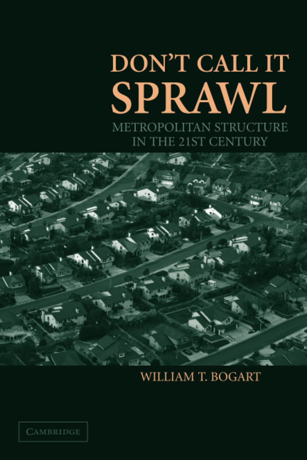 Don't Call It Sprawl: Metropolitan Structure in the Twenty-first Century Social Sciences