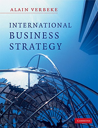 International Business Strategy: Rethinking the Foundations of Global Corporate Success Business, Finance & Career