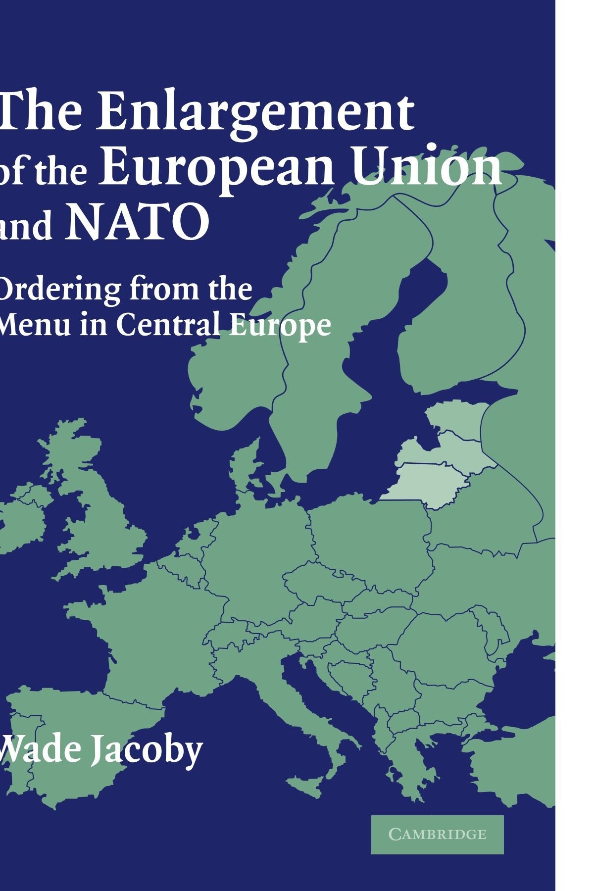 The Enlargement of the European Union and NATO: Ordering from the Menu in Central Europe Law