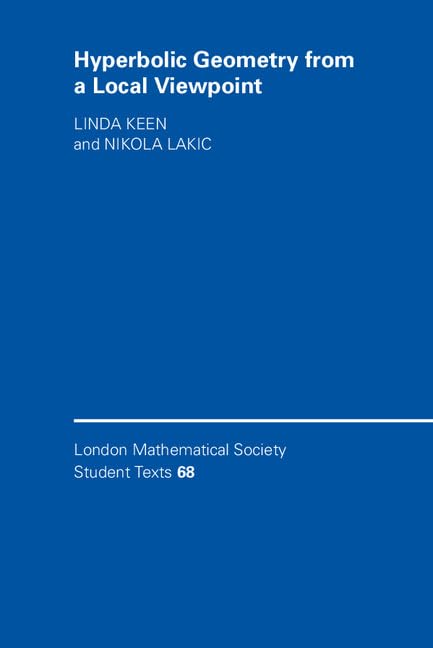 Hyperbolic Geometry from a Local Viewpoint (London Mathematical Society Student Texts, 68) Mathematics