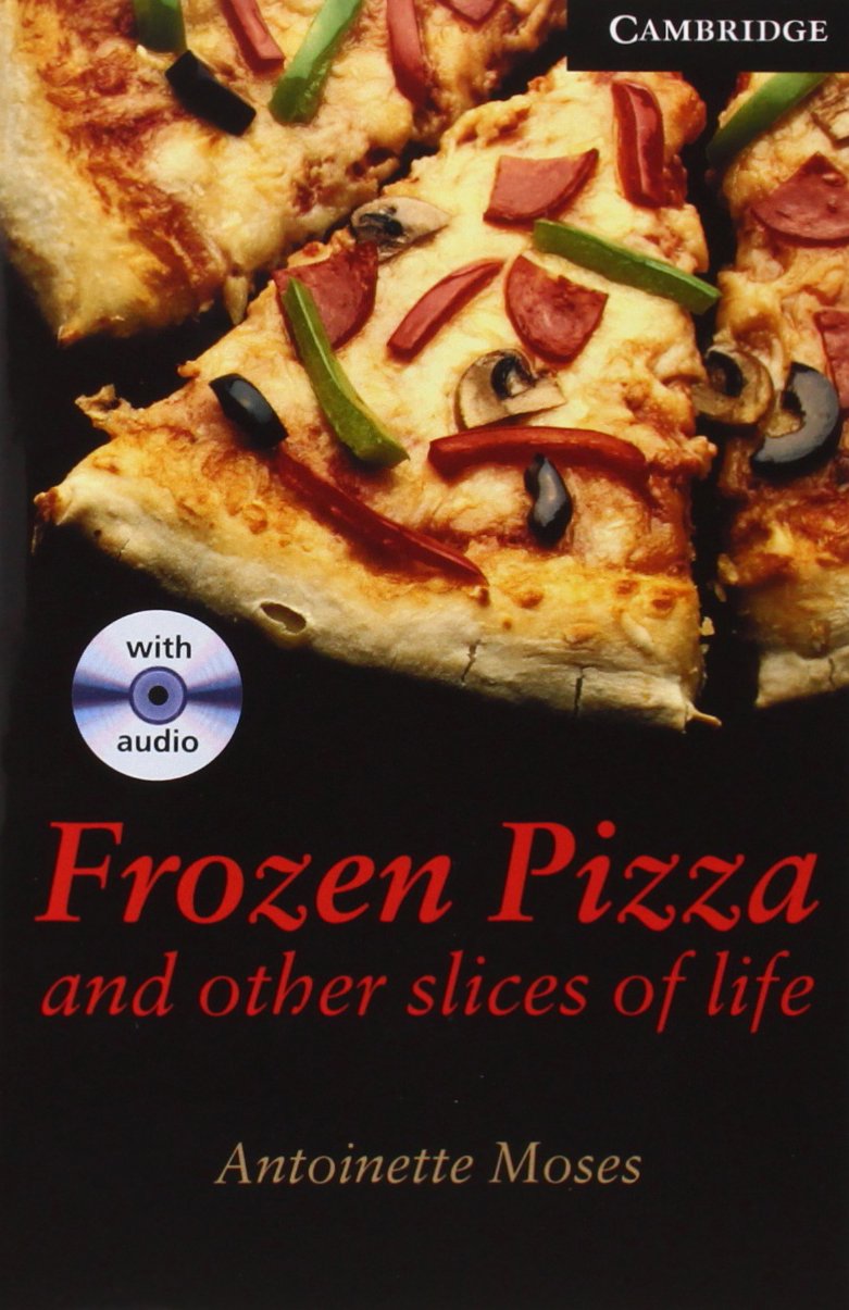 Frozen Pizza and Other Slices of Life Book and Audio CD Pack: Level 6 Advanced (Cambridge English Readers: Level 6) Foreign Languages ​​& Dictionaries