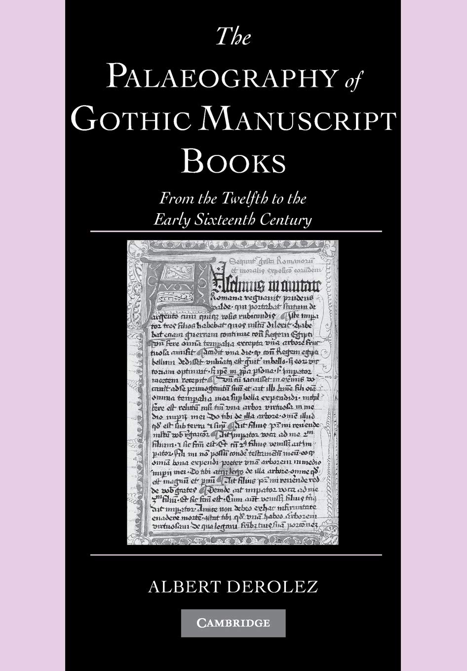 The Palaeography of Gothic Manuscript Books: From the Twelfth to the Early Sixteenth Century (Cambridge Studies in Palaeography And Codicology) Social Sciences