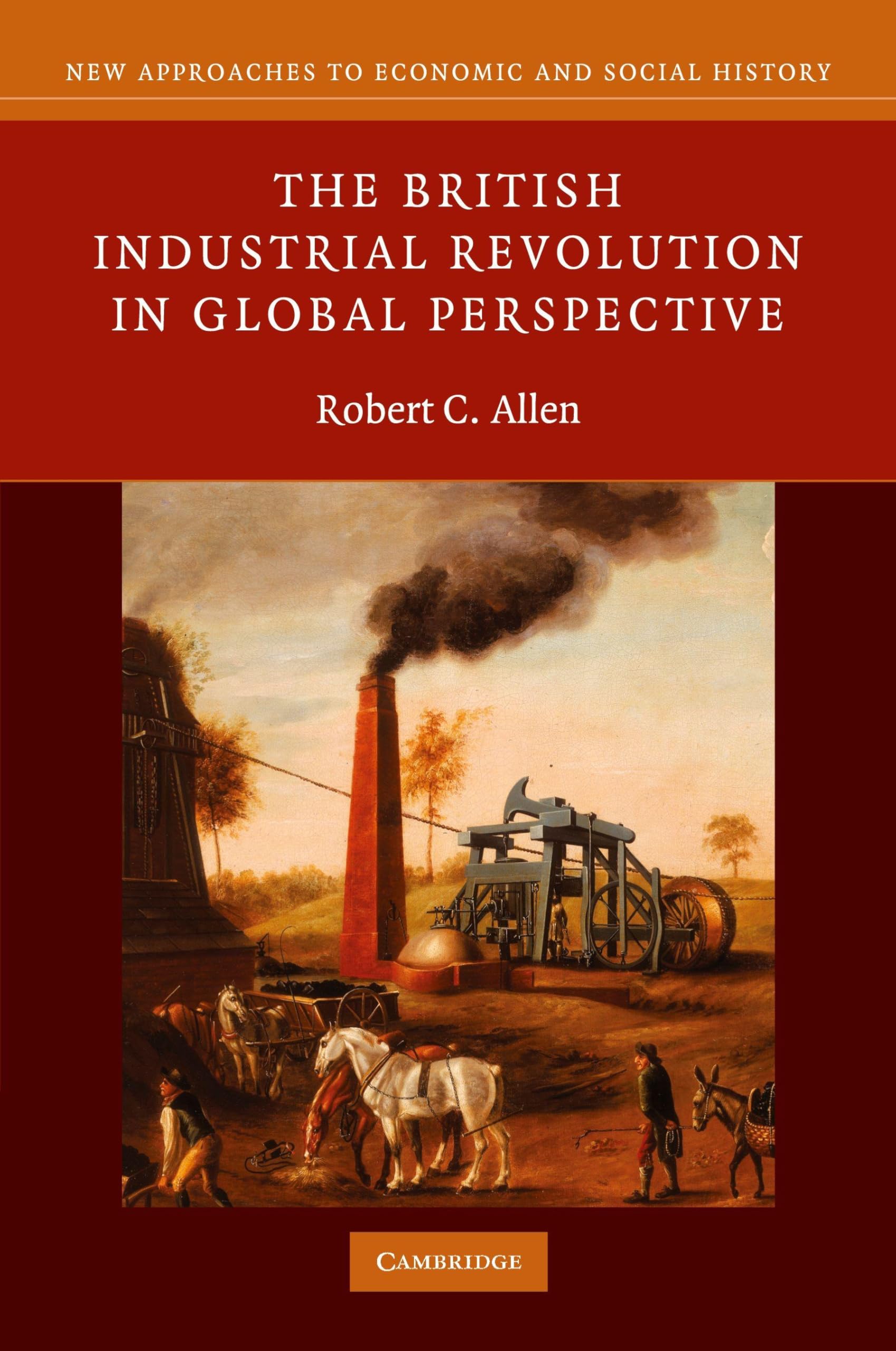 The British Industrial Revolution in Global Perspective book