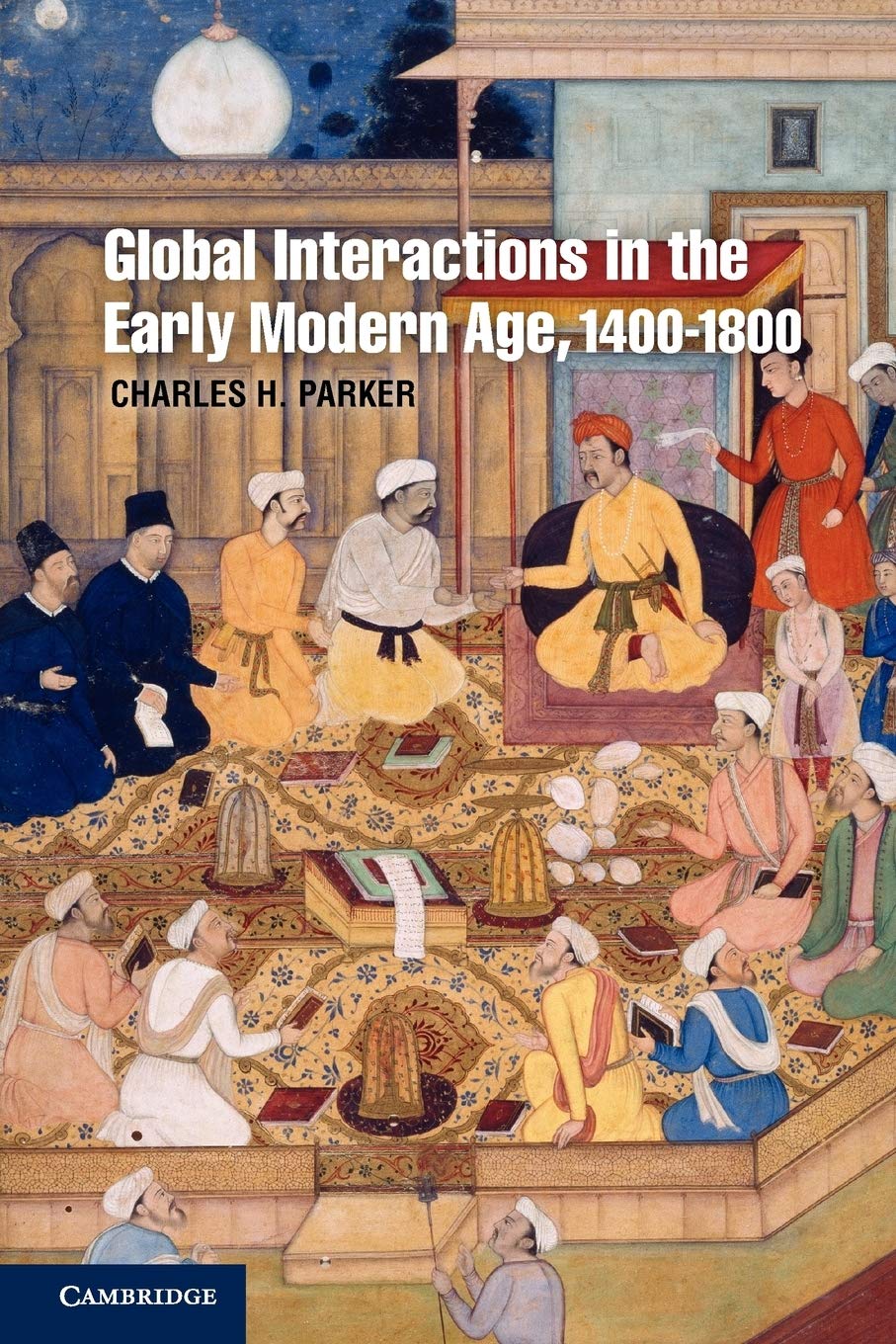 Global Interactions in the Early Modern Age, 1400 -1800 (Cambridge Essential Histories) Politics & History