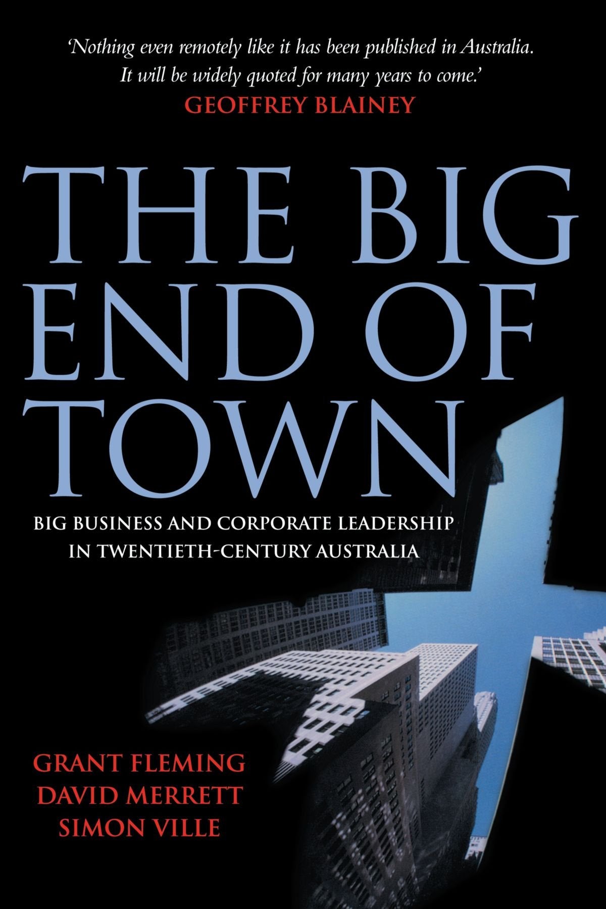 The Big End of Town: Big Business and Corporate Leadership in Twentieth-Century Australia Business, Finance & Career