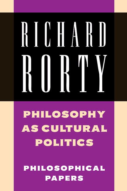 Philosophy as Cultural Politics: Philosophical Papers Philosophy