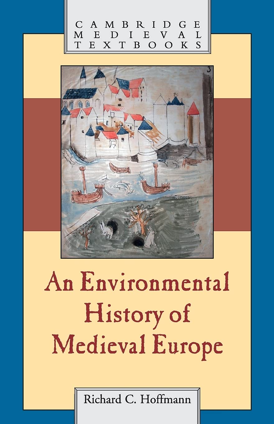 An Environmental History of Medieval Europe (Cambridge Medieval Textbooks) Social Sciences