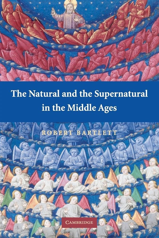 The Natural and the Supernatural in the Middle Ages: The Wiles Lectures Given at the Queen's University of Belfast, 2006 Politics & History