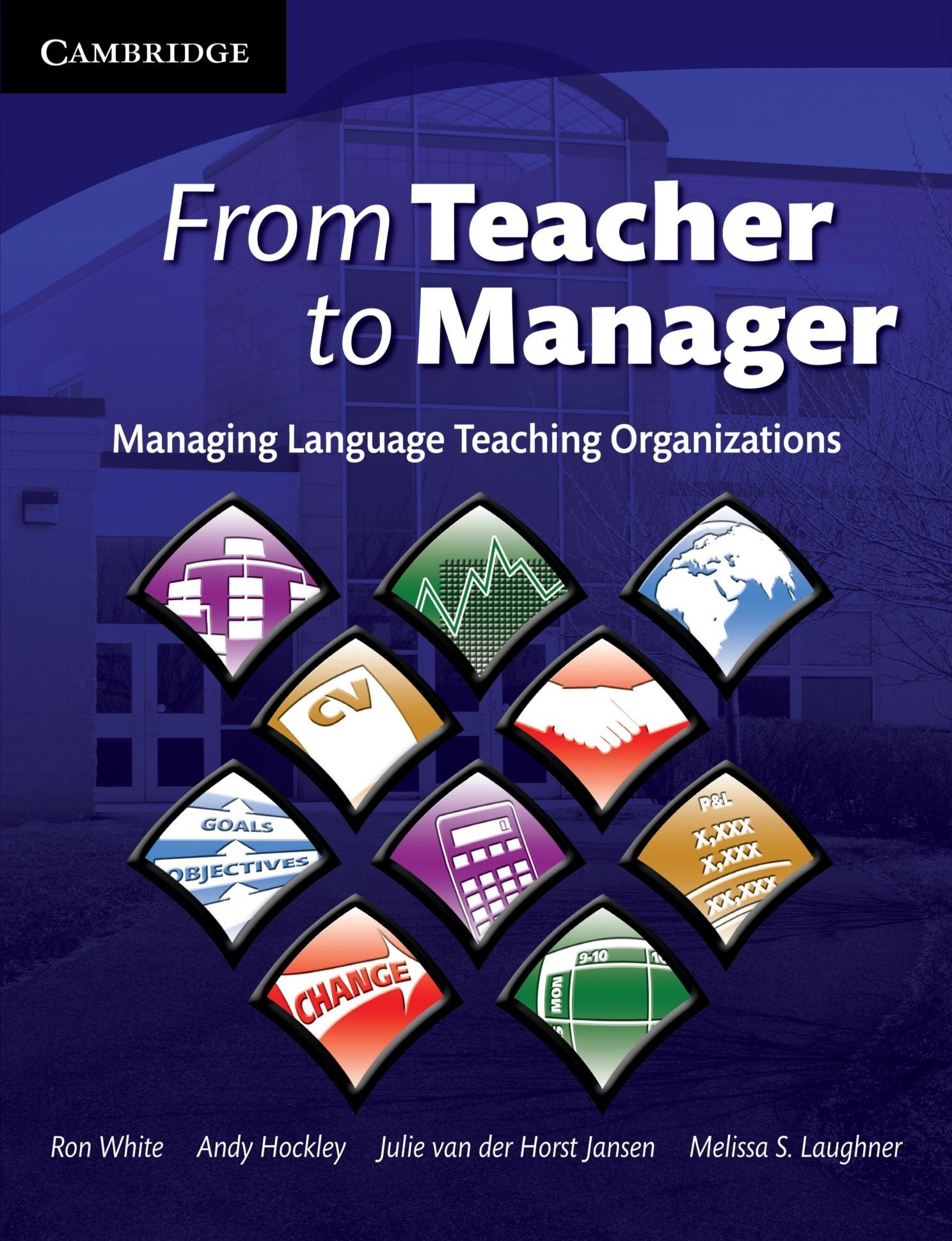 From Teacher to Manager: Managing Language Teaching Organizations (Cambridge Educational Management) Social Sciences