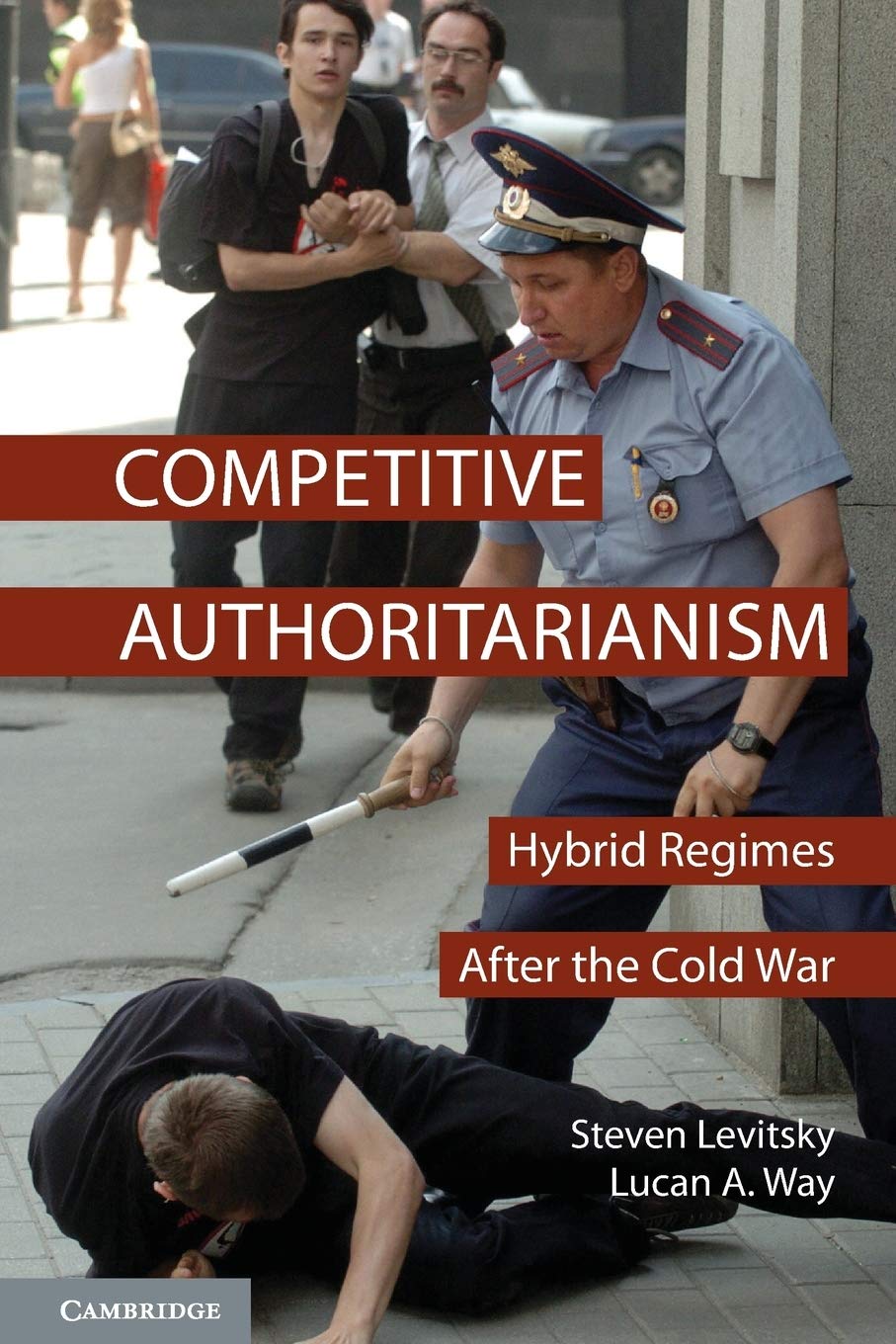 Competitive Authoritarianism: Hybrid Regimes After the Cold War (Problems of International Politics) Law