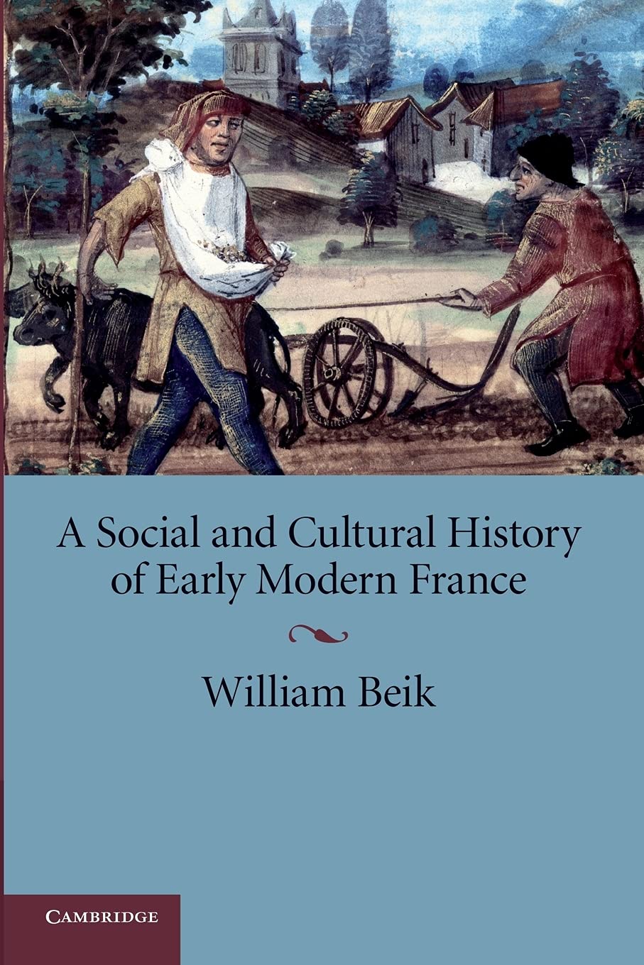 A Social and Cultural History of Early Modern France: Ausgezeichnet: Choice Outstanding Academic Title 2009 Politics & History