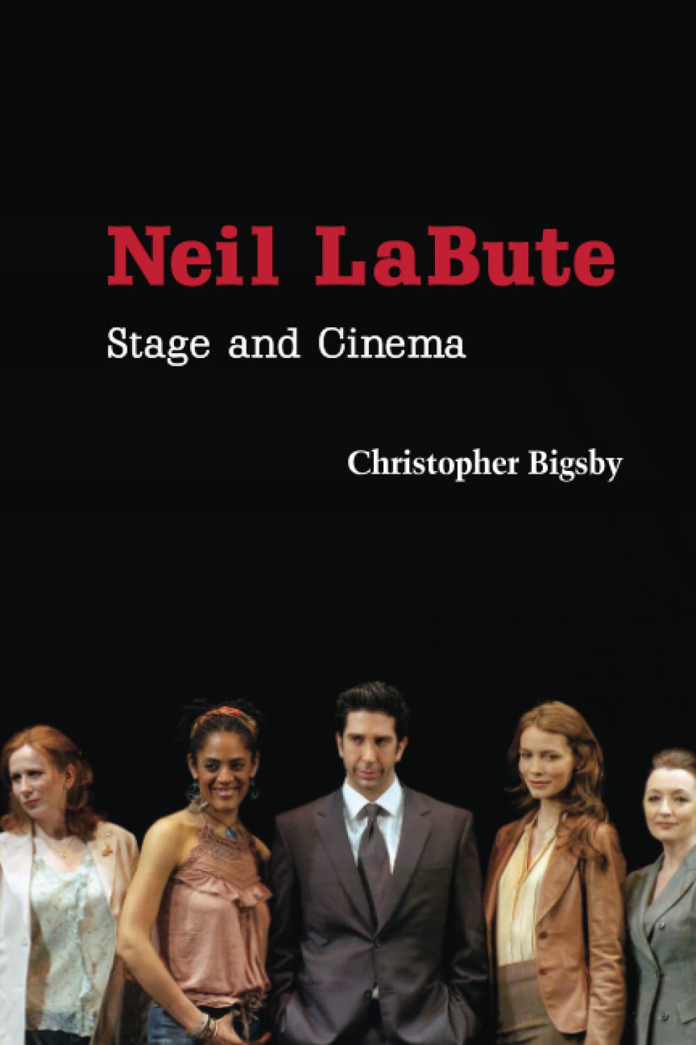 Neil LaBute: Stage and Cinema (Cambridge Studies in Modern Theatre) Drama
