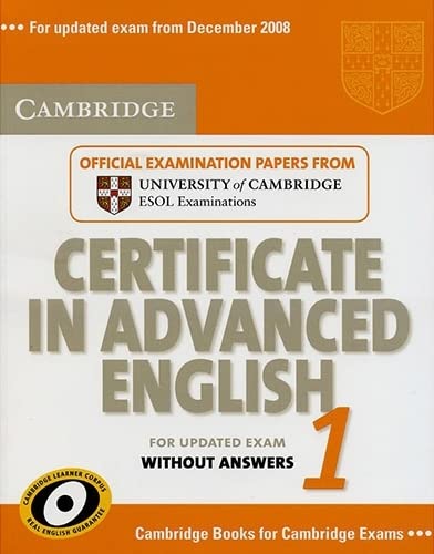 Cambridge Certificate in Advanced English 1 for Updated Exam Student's Book Without Answers: Official Examination papers from University of Cambridge ESOL Examinations (CAE Practice Tests) Foreign Languages ​​& Dictionaries