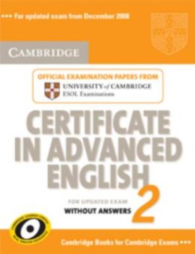 Cambridge Certificate in Advanced English 2 for Updated Exam Student's Book without answers: Official Examination Papers from University of Cambridge ESOL Examinations (CAE Practice Tests) Foreign Languages ​​& Dictionaries