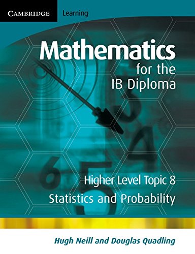Mathematics for the IB Diploma Higher Level Topic 8: Statistics and Probability Mathematics