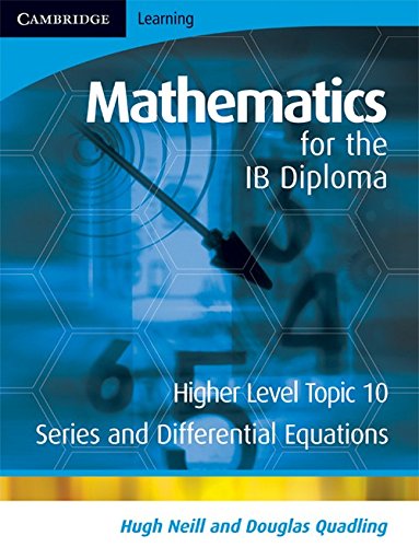 Mathematics for the IB Diploma Higher Level: Series and Differential Equations book