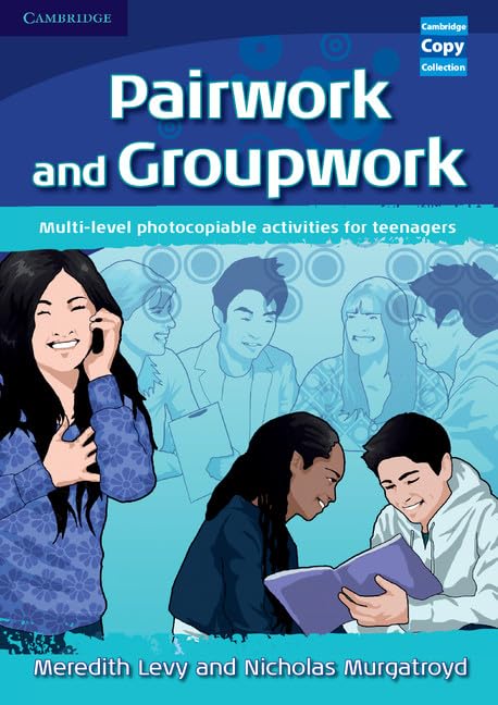 Pairwork and Groupwork: Multi-Level Photocopiable Activities for Teenagers (Cambridge Copy Collection) Foreign Languages ​​& Dictionaries