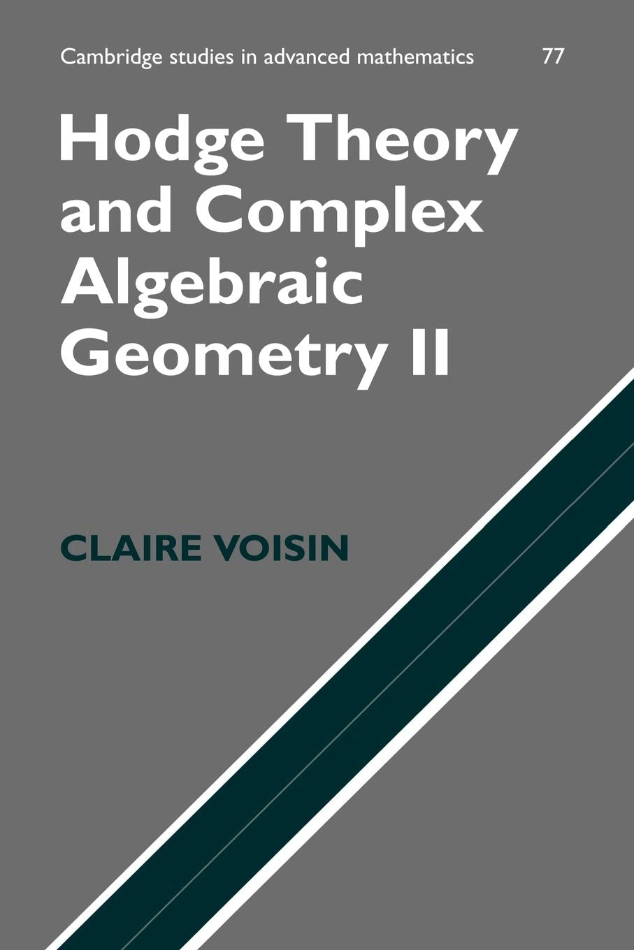 Hodge Theory and Complex Algebraic Geometry II (Cambridge Studies in Advanced Mathematics, 77, Band 77) Medicine
