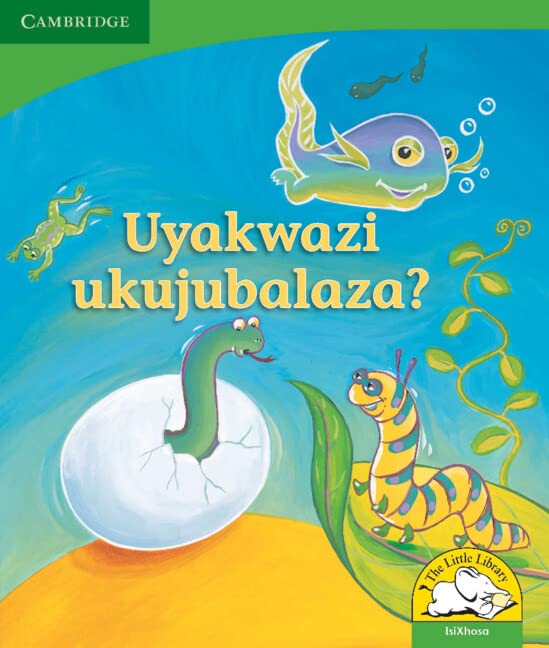 Uyakwazi ukujubalaza? (IsiXhosa) (Little Library Life Skills) Reading Aloud & Learning to Read