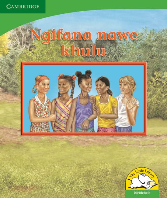 Ngifana nawe khulu (IsiNdebele) (Little Library Life Skills) Reading Aloud & Learning to Read