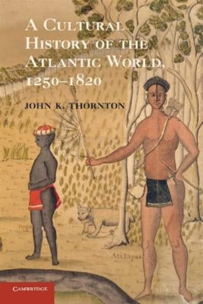 A Cultural History of the Atlantic World, 1250-1820 book