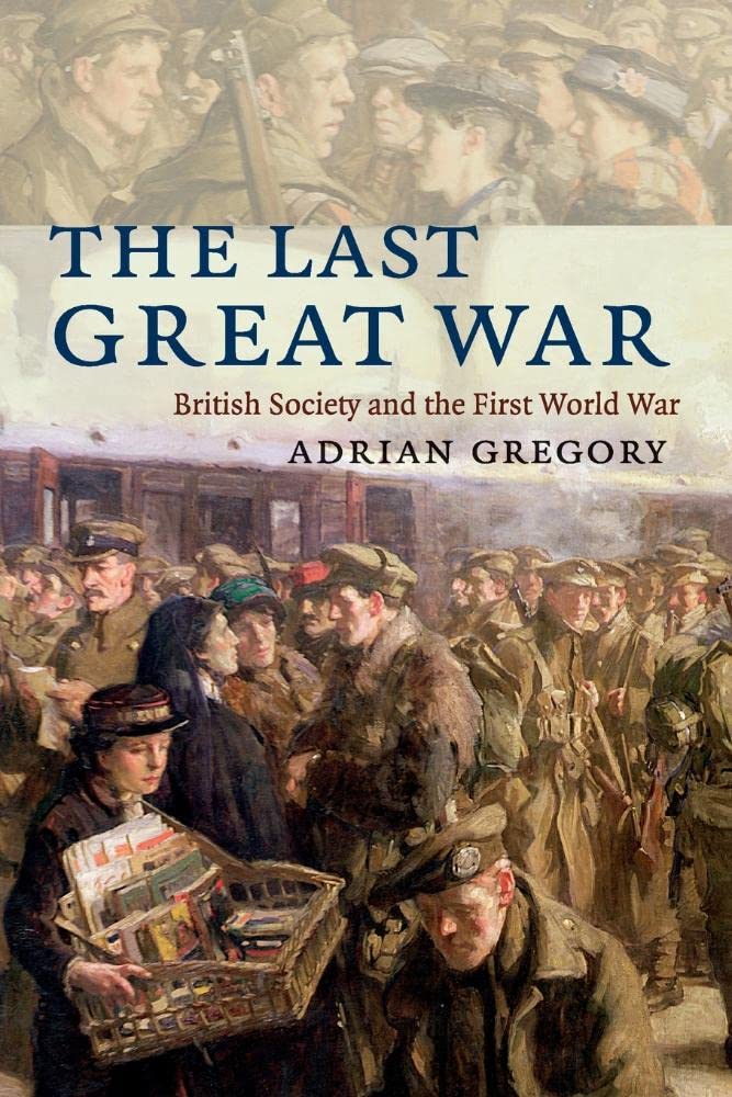 The Last Great War: British Society And The First World War Politics & History