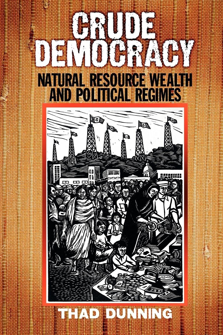 Crude Democracy: Natural Resource Wealth and Political Regimes (Cambridge Studies in Comparative Politics) Law