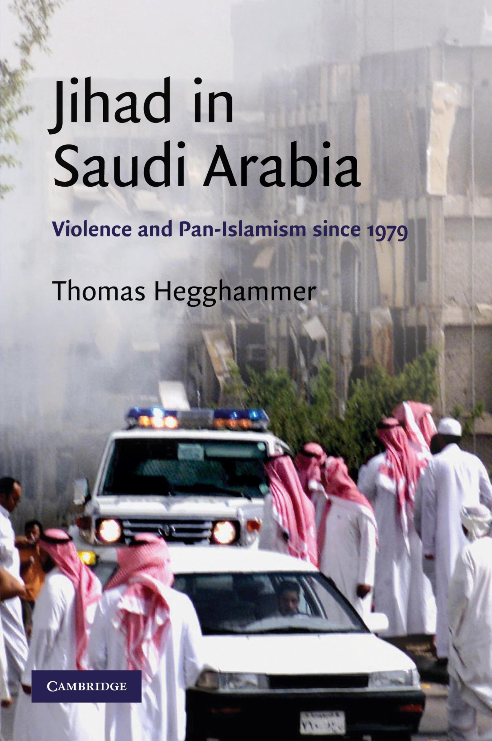 Jihad in Saudi Arabia: Violence and Pan-Islamism since 1979 (Cambridge Middle East Studies, 33) Religion & Esotericism